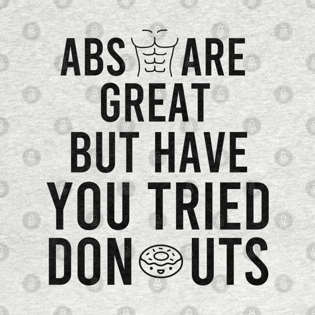 Abs Are Great But Have You Tried Donuts by AdelDa